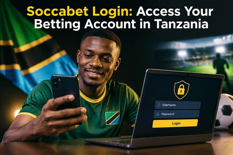 Soccabet Login: Access Your Betting Account in Tanzania